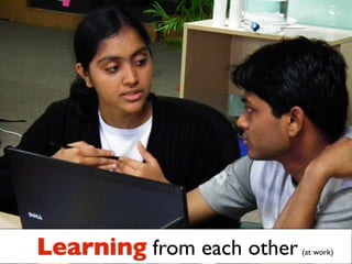 Learning from each other   (at work)
 