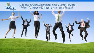 Un passo avanti ai desideri della rete: sempre !