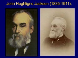John Hughligns Jackson (1835-1911).
 