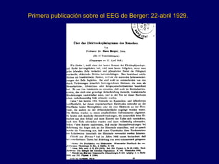 Primera publicación sobre el EEG de Berger: 22-abril 1929.
 