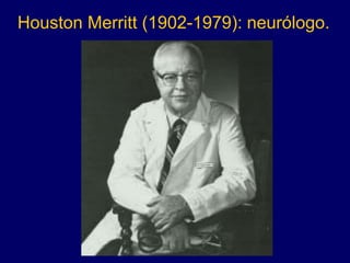 Houston Merritt (1902-1979): neurólogo.
 