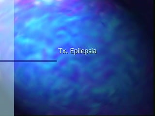 Tx. Epilepsia 