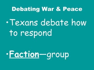 Debating War & Peace Texans debate how to respond Faction —group  
