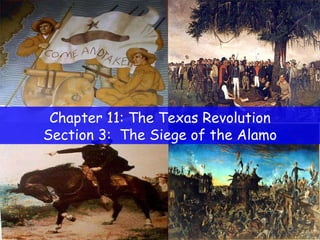 Chapter 11: The Texas Revolution Section 3:  The Siege of the Alamo 