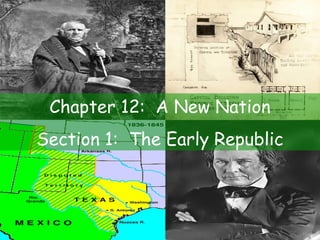 Chapter 12: A New Nation
Section 1: The Early Republic
 