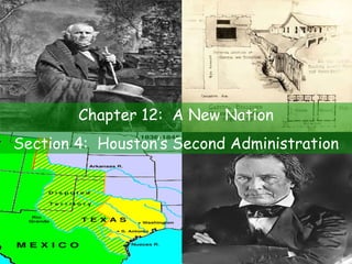 Chapter 12:  A New Nation Section 4:  Houston’s Second Administration 