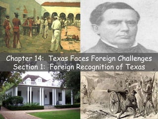 Chapter 14:  Texas Faces Foreign Challenges Section 1:  Foreign Recognition of Texas 