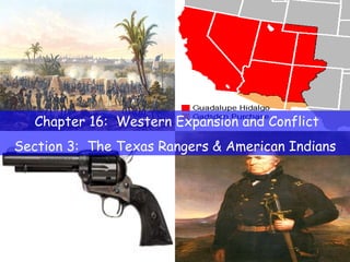 Chapter 16:  Western Expansion and Conflict Section 3:  The Texas Rangers & American Indians 