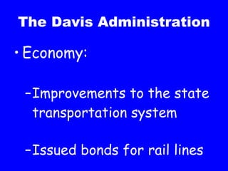 The Davis Administration Economy: Improvements to the state transportation system Issued bonds for rail lines 
