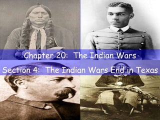Chapter 20:  The Indian Wars Section 4:  The Indian Wars End in Texas 