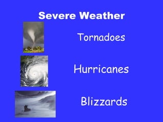 Severe Weather Tornadoes Hurricanes Blizzards 