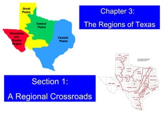 Chapter 3:  The Regions of Texas Section 1: A Regional Crossroads 