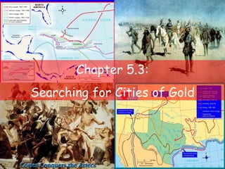 Chapter 5.3: Searching for Cities of Gold 