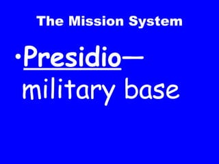 The Mission System Presidio —military base 