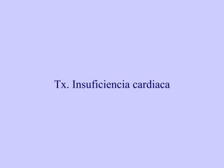 Tx. Insuficiencia cardiaca 