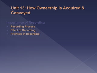 Importance of Recording
Recording Process
Effect of Recording
Priorities in Recording