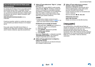 Uso de Internet Radio
Es-4
Su receptor de AV Onkyo incluye una prueba gratuita
de SiriusXM Internet Radio. La pantalla “Account
Info” muestra los días que quedan de la prueba. Una
vez que termine el periodo de prueba, si desea seguir
escuchando este servicio, deberá contratarlo. para
suscribirse vaya a
www.siriusxm.com/internetradio con su
ordenador.
Cuando se suscriba, recibirá un nombre de usuario y
una contraseña que deberá introducir en el receptor
de AV.
Para poder utilizar SiriusXM Internet Radio, el
receptor de AV debe estar conectado a internet. Para
usar el mando a distancia, siga este procedimiento:
Las suscripciones a SiriusXM Internet Radio se
venden por separado y se rigen por las condiciones
de Sirius (consulte www.sirius.com). Lea
atentamente este acuerdo antes de comprar la
suscripción. Sirius, XM y todas las marcas y logotipos
relacionados son marcas comerciales de Sirius XM
Radio Inc. y sus filiales. Todos los derechos
reservados.
Uso de SiriusXM Internet Radio (solo
Norteamérica)
1 Utilice q/w para seleccionar “Sign In”, y luego
pulse ENTER.
Si ya tiene una cuenta SIRIUS, puede acceder
seleccionando “Sign In”. Escriba su nombre de
usuario y contraseña en la pantalla de teclado
que aparece a continuación o en la configuración
web. Si no sabe su nombre de usuario o la
contraseña, llame a Sirius XM al número (888)
539-7474 para solicitar asistencia.
Consejo
• Si desea utilizar múltiples cuentas de usuario,
consulte “Uso de múltiples cuentas” (➔ página 1). Se
puede iniciar sesión desde la pantalla “Users”.
■ Utilización de la pantalla de teclado
1. Utilice q/w/e/r y ENTER para introducir su
nombre de usuario y su contraseña.
2. Seleccione “OK”.
3. Pulse ENTER. Aparecerá la pantalla
“Confirm your entries”.
4. Pulse ENTER.
Aparecerá “Please wait...” y después la pantalla
“SiriusXM Internet Radio”, que muestra la
categoría disponible para la selección.
2 Utilice q/w para seleccionar la categoría y
luego pulse ENTER.
Aparece una pantalla con una lista de emisoras
de la categoría seleccionada.
3 Utilice q/w para seleccionar la emisora
deseada y luego pulse ENTER.
Aparecerá la pantalla de reproducción de la
emisora seleccionada y ahora usted podrá
escuchar SiriusXM Internet Radio.
Puede controlar las pistas con los botones del
mando a distancia.
Botones activados: 2, 3, 7, 6
■ Elementos del menú
Add to My Favorites:
Añade una emisora a la lista Mis favoritos.
 