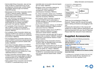 Safety Information and Introduction
En-5
–Hiermit erklärt Onkyo Corporation, dass sich das
Gerät TX-NR727 in Übereinstimmung mit den
grundlegenden Anforderungen und den übrigen
einschlägigen Bestimmungen der Richtlinie
1999/5/EG befindet.
–Käesolevaga kinnitab Onkyo Corporation seadme
TX-NR727 vastavust direktiivi 1999/5/EÜ
põhinõuetele ja nimetatud direktiivist tulenevatele
teistele asjakohastele sätetele.
–ΜΕ ΤΗΝ ΠΑΡΟΥΣΑ Ο ΚΑΤΑΣΚΕΥΑΣΤΗΣ Onkyo
Corporation ∆ΗΛΩΝΕΙ ΟΤΙ TX-NR727
ΣΥΜΜΟΡΦΩΝΕΤΑΙ ΠΡΟΣ ΤΙΣ ΟΥΣΙΩ∆ΕΙΣ
ΑΠΑΙΤΗΣΕΙΣ ΚΑΙ ΤΙΣ ΛΟΙΠΕΣ ΣΧΕΤΙΚΕΣ
∆ΙΑΤΑΞΕΙΣ ΤΗΣ Ο∆ΗΓΙΑΣ 1999/5/ΕΚ
–Por la presente, Onkyo Corporation, declara que
este TX-NR727 cumple con los requisitos
esenciales y otras exigencias relevantes de la
Directiva 1999/5/EC.
–Par la présente, Onkyo Corporation déclare que
l’appareil TX-NR727 est conforme aux exigences
essentielles et aux autres dispositions pertinentes
de la directive 1999/5/CE.
–Con la presente Onkyo Corporation dichiara che
questo TX-NR727 è conforme ai requisiti essenziali
ed alle altre disposizioni pertinenti stabilite dalla
direttiva 1999/5/CE.
–Ar šo Onkyo Corporation deklarē, ka TX-NR727
atbilst Direktīvas 1999/5/EK būtiskajām prasībām
un citiem ar to saistītajiem noteikumiem.
–Šiuo Onkyo Corporation deklaruoja, kad šis
TX-NR727 atitinka esminius reikalavimus ir kitas
1999/5/EB Direktyvos nuostatas.
–A Onkyo Corporation ezzennel kijelenti, hogy a
TX-NR727 típusú beren-dezés teljesíti az alapvető
követelményeket és más 1999/5/EK irányelvben
meghatározott vonatkozó rendelkezéseket.
–Hierbij verklaart Onkyo Corporation dat het toestel
l TX-NR727 in overeenstemming is met de
essentiële eisen en de andere relevante bepalin-
gen van richtlijn 1999/5/EG.
–Niniejszym Onkyo Corporation deklaruje że
TX-NR727 jest zgodny z zasadniczymi
wymaganiami i innymi właściwymi
postanowieniami Dyrektywy 1999/5/EC.
–Eu, Onkyo Corporation, declaro que o TX-NR727
cumpre os requisitos essenciais e outras provisões
relevantes da Directiva 1999/5/EC.
–Prin prezenta, Onkyo Corporation, declară că
aparatul TX-NR727 este în conformitate cu
cerinţele esenţiale şi cu alte prevederi pertinente
ale Directivei 1999/5/CE.
–Onkyo Corporation týmto vyhlasuje, že TX-NR727
a spĺňa základné požiadavky a všetky príslušné
ustanovenia Smernice 1999/5/ES.
–Onkyo Corporation izjavlja, da je ta TX-NR727 v
skladu z bistvenimi zahtevami in drugimi
relevantnimi določili direktive 1999/5/ES.
–Onkyo Corporation vakuuttaa täten että TX-NR727
tyyppinen laite on direktiivin 1999/5/EY oleellisten
vaatimusten ja sitä koskevien direktiivin muiden
ehtojen mukainen.
–Härmed förklarar Onkyo Corporation att denna
TX-NR727 följer de väsentliga kraven och andra
relevanta stadgar i Direktiv 1999/5/EC.
–Hér með lýsir Onkyo Corporation því yfir að varan
TX-NR727 er í samræmi við grunnkröfur og aðrar
kröfur sem gerðar eru í tilskipun 1999/5/EC.
–Onkyo Corporation erklærer herved at denne
TX-NR727 er i overensstemmelse med vesentlige
krav og andre relevante bestemmelser i direktiv
1999/5/EC.
Thank you for purchasing an Onkyo AV
Receiver. Please read this manual thoroughly
before making connections and plugging in the
unit.
Following the instructions in this manual will
enable you to obtain optimum performance and
listening enjoyment from your new AV Receiver.
Please retain this manual for future reference.
Supplied Accessories
Make sure you have the following accessories:
* In catalogs and on packaging, the letter at the end of the
product name indicates the color. Specifications and
operations are the same regardless of color.
Indoor FM antenna (➔ page 19)
AM loop antenna (➔ page 19)
Power cord (European and Taiwanese models)
(➔ page 21)
Speaker cable labels (➔ page 12)
Speaker setup microphone (➔ page 25)
Remote controller (RC-868M) and two batteries (AA/R6)
Quick Start Guide
Complies with
IDA Standards
DA106032
23764/SDPPI/2012
2371
TRA
REGISTERED No
ER0086260/12
DEALER No
527090
TA-20120424004
 