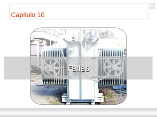 Transformadores
Ternium | Capacitación
103
Capítulo 10
FallasFallas
 