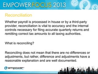 We believe the best way to serve our clients is to be the best
at what we do. EmpowerTax™ was first introduced in 1988
as the industry’s first payroll tax automation tool. We are
the market leader, continually innovating with new tools
and services, and setting the industry standard for
compliance solutions and service with our employer
compliance software and solutions.
This is a complete, browser-based solution that allows
businesses to comply with the thousands of payroll tax
regulations that are imposed by more than 10,000
federal, state, and local government agencies. To
date, EmpowerTax™ delivers comprehensive compliance
online services to mid-sized and large
businesses, including many of the Fortune 100.

 