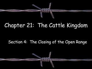 Chapter 21:  The Cattle Kingdom Section 4:  The Closing of the Open Range 