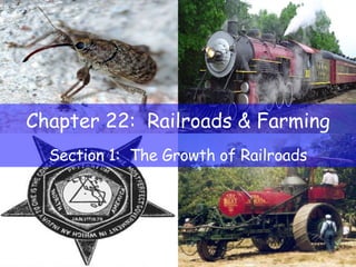 Chapter 22:  Railroads & Farming Section 1:  The Growth of Railroads 