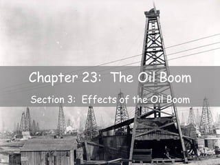 Chapter 23:  The Oil Boom Section 3:  Effects of the Oil Boom 