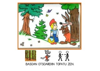 BASOAN OTSOAREKIN TOPATU ZEN.
 
