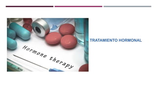 TRATAMIENTO HORMONAL
 