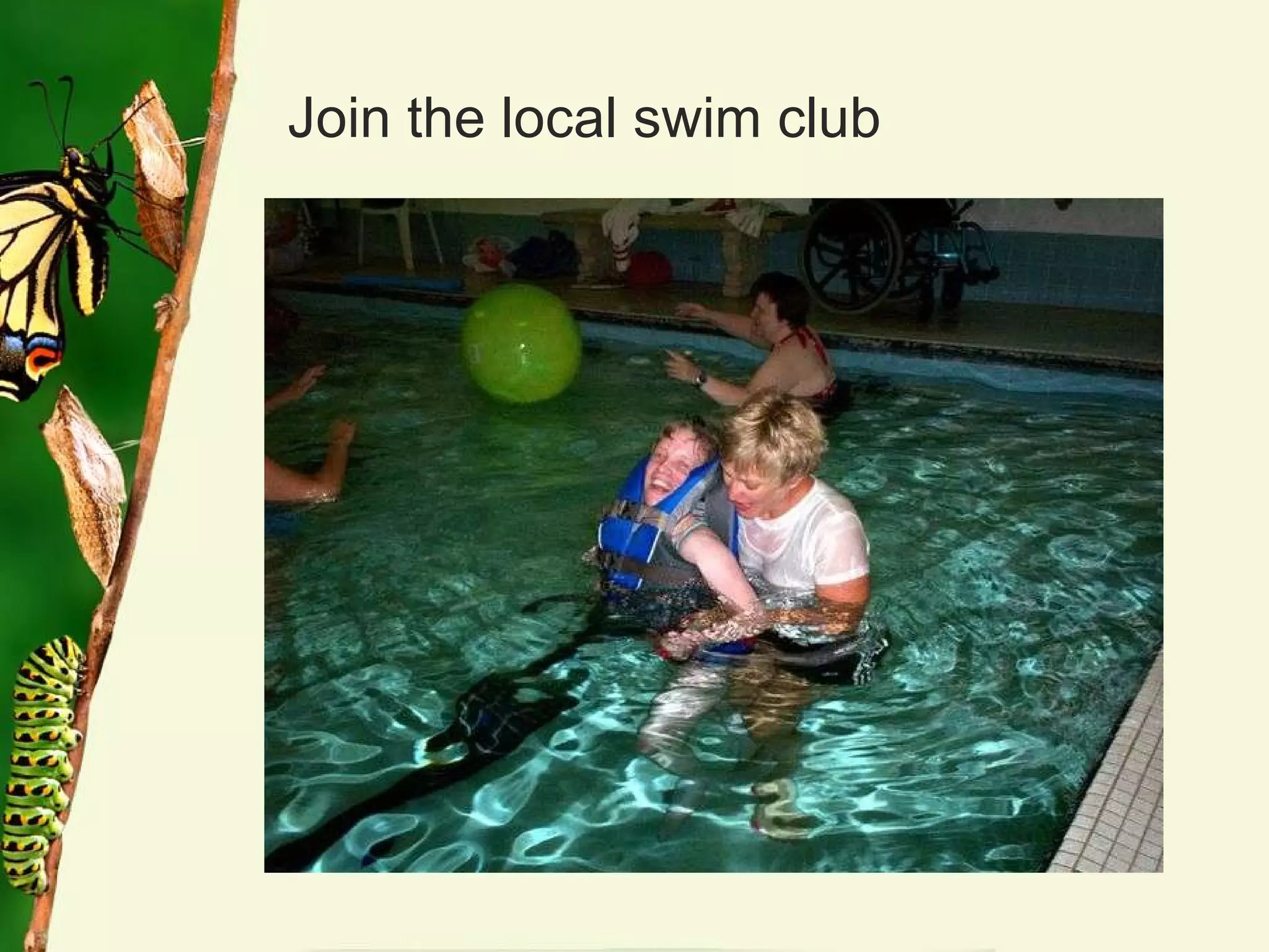 Join the local swim club 