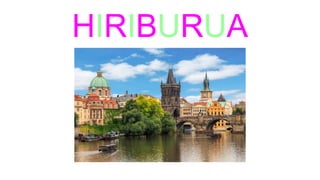 HIRIBURUA
 