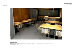 PROJECTS. 3D
TXESUS ZUBIATE
PORTFOLIO
Project 3D renders.
2012. Eskolondo, Ea small village’s Library. OrganizaƟon and distribuƟon of furniture
in basement ﬂoor for a bar.
Prominent product list: Chairs and tables by Ondarreta.
 