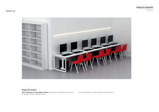 PROJECTS. 3D
TXESUS ZUBIATE
PORTFOLIO
Project 3D renders.
2012. Eskolondo, Ea small village’s Library. OrganizaƟon and distribuƟon of furniture
in ﬁrst ﬂoor’s library. Computer’s area.
Prominent product list: Chairs, desks and shelves by AcƟu.
 