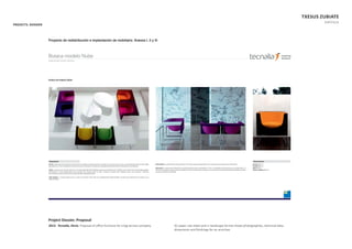 TXESUS ZUBIATE
PORTFOLIO
A2 paper size sheet and in landscape format shows photographies, technical data,
dimensions and ﬁnishings for an armchair.
Project Dossier. Proposal
2013. Tecnalia, Derio. Proposal of oﬃce furniture for a big service company.
PROJECTS. DOSSIER
 