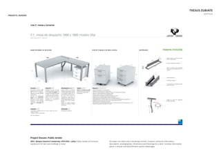 TXESUS ZUBIATE
PORTFOLIO
Project Dossier. Public tender
2011. Basque Country’s University, UPV-EHU , Leioa. Public tender of furniture
equipment for two new buildings in Leioa.
A2 paper size sheet and in landscape format. Contains: technical informaƟon,
descripƟon, photographies, dimensions and ﬁnishings for a desk. Includes informaƟon
about a drawer and electriﬁcaƟon system advantages.
PROJECTS. DOSSIER
 