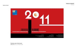 Christmas cards. Email version
2011 card. Based on a schemaƟcal candel.
GRAPHIC DESIGN
TXESUS ZUBIATE
PORTFOLIO
 
