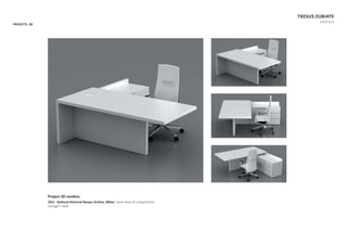 PROJECTS. 3D
TXESUS ZUBIATE
PORTFOLIO
Project 3D renders.
2011. NaƟonal Historical Basque Archive, Bilbao. Some views of a Department
manager’s desk.
 