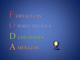 FODAORTALEZASPORTUNIDADESEBILIDADESMENAZAS