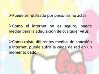 Posee la facilidad de interactuar  directamente con el tutor y demás compañeros en  cualquier momento.Tiene la ventaja de conectarse en todo momento y toda hora.