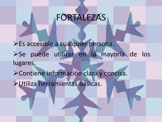 FORTALEZASEs accesible a cualquier persona.