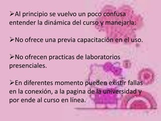 Ofrece la oportunidad de interactuar y cambiar opiniones con otras personas.OPORTUNIDADES Ayuda a ir adquiriendo conocimiento, al ir conociendo y manejando el programa.