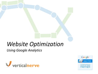 Website Optimization
Using Google Analytics
 