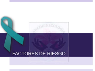 FACTORES DE RIESGO
 