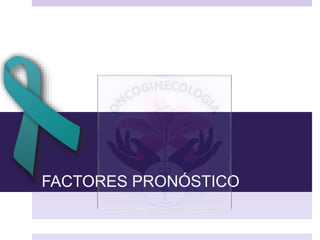 FACTORES PRONÓSTICO
 