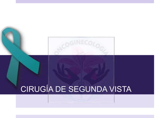 CIRUGÍA DE SEGUNDA VISTA
 