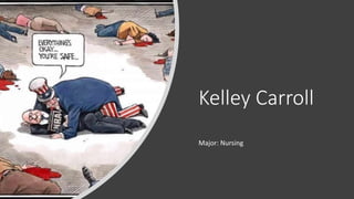 Kelley Carroll
Major: Nursing
 