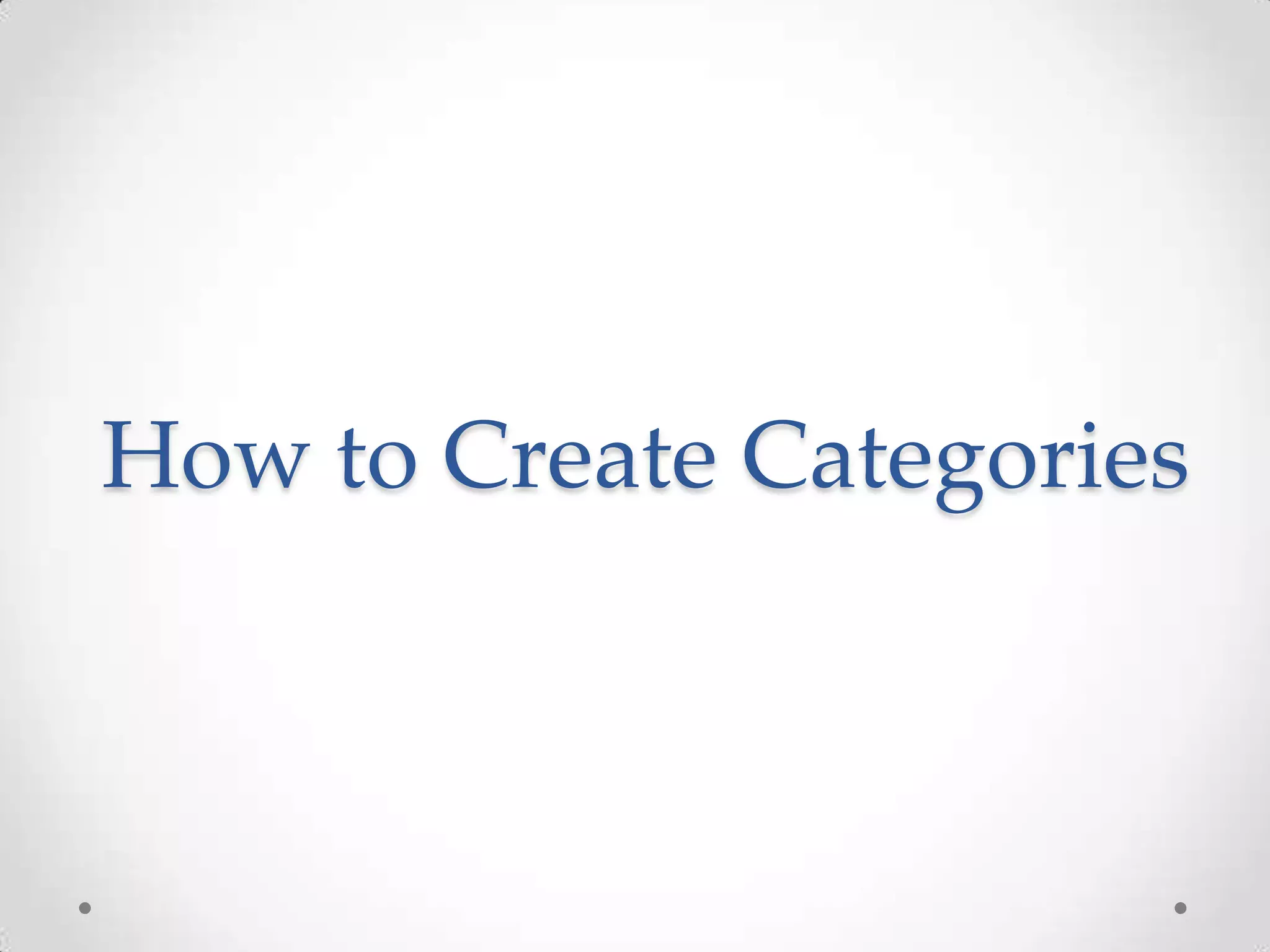 How to Create Categories
 
