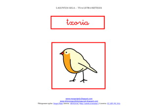 LAGUNTZA GELA – TX tx LETRA HIZTEGIA
www.margarigela.blogspot.com
www.lehenengoziklokolagunak.blogspot.com
Piktogramen egilea: Sergio Palao Jatorria: ARASAAC (http://catedu.es/arasaac/) Lizentzia: CC (BY-NC-SA)



 