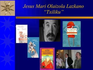 Jesus Mari Olaizola Lazkano “Txiliku” 