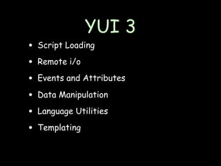 ‘ello World YUI Style

#!/usr/bin/env node
require("../lib/node-yui3").YUI().log('ello
World');
 